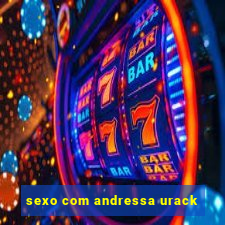 sexo com andressa urack